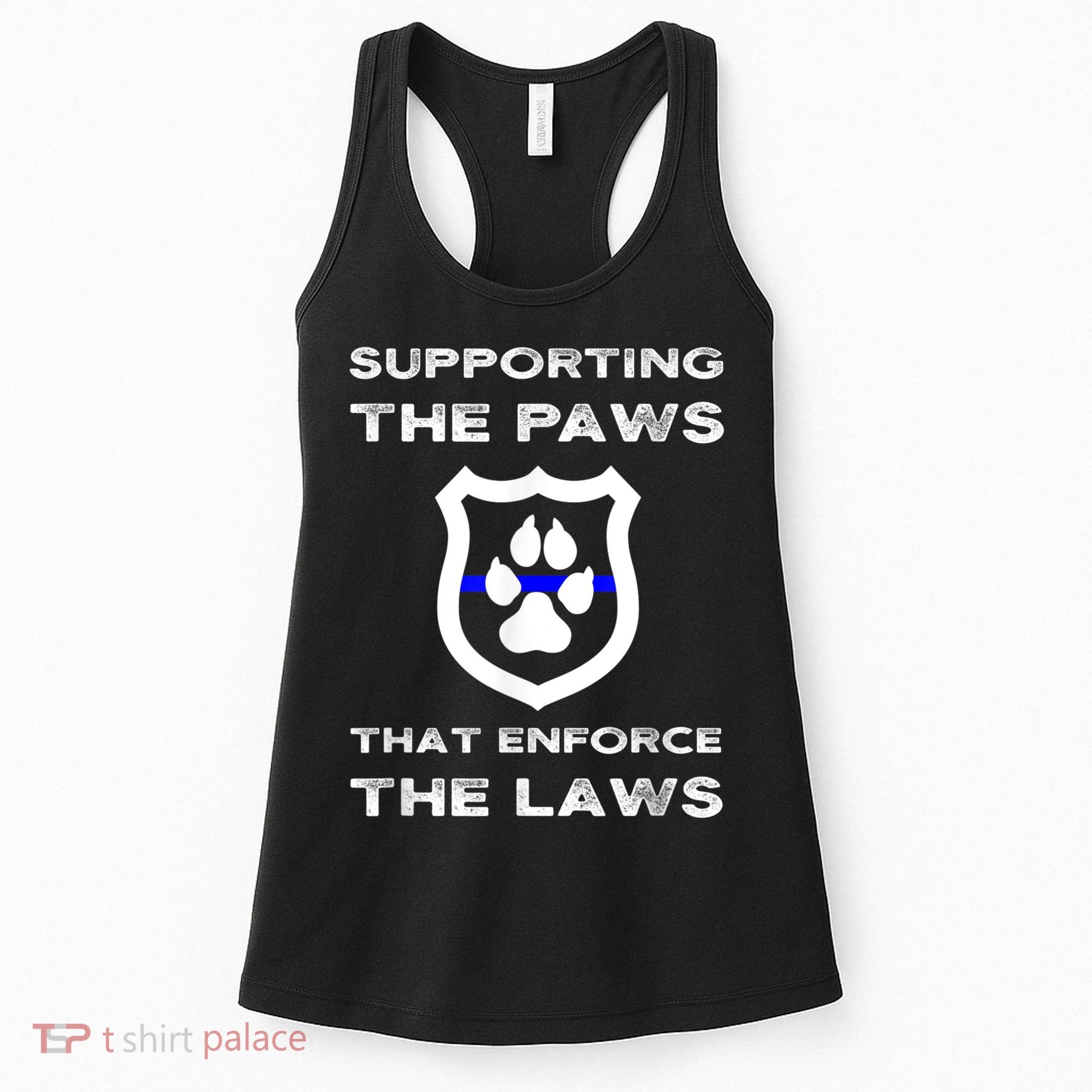 K9 Police Officer Support Supporting Paws That Enforce Laws Women's Tank Top