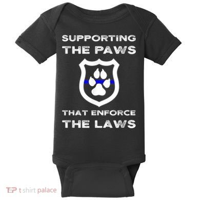 K9 Police Officer Support Supporting Paws That Enforce Laws Baby Bodysuit