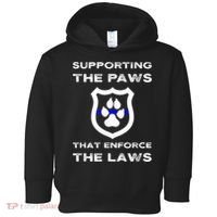 K9 Police Officer Support Supporting Paws That Enforce Laws Toddler Hoodie thumb 0