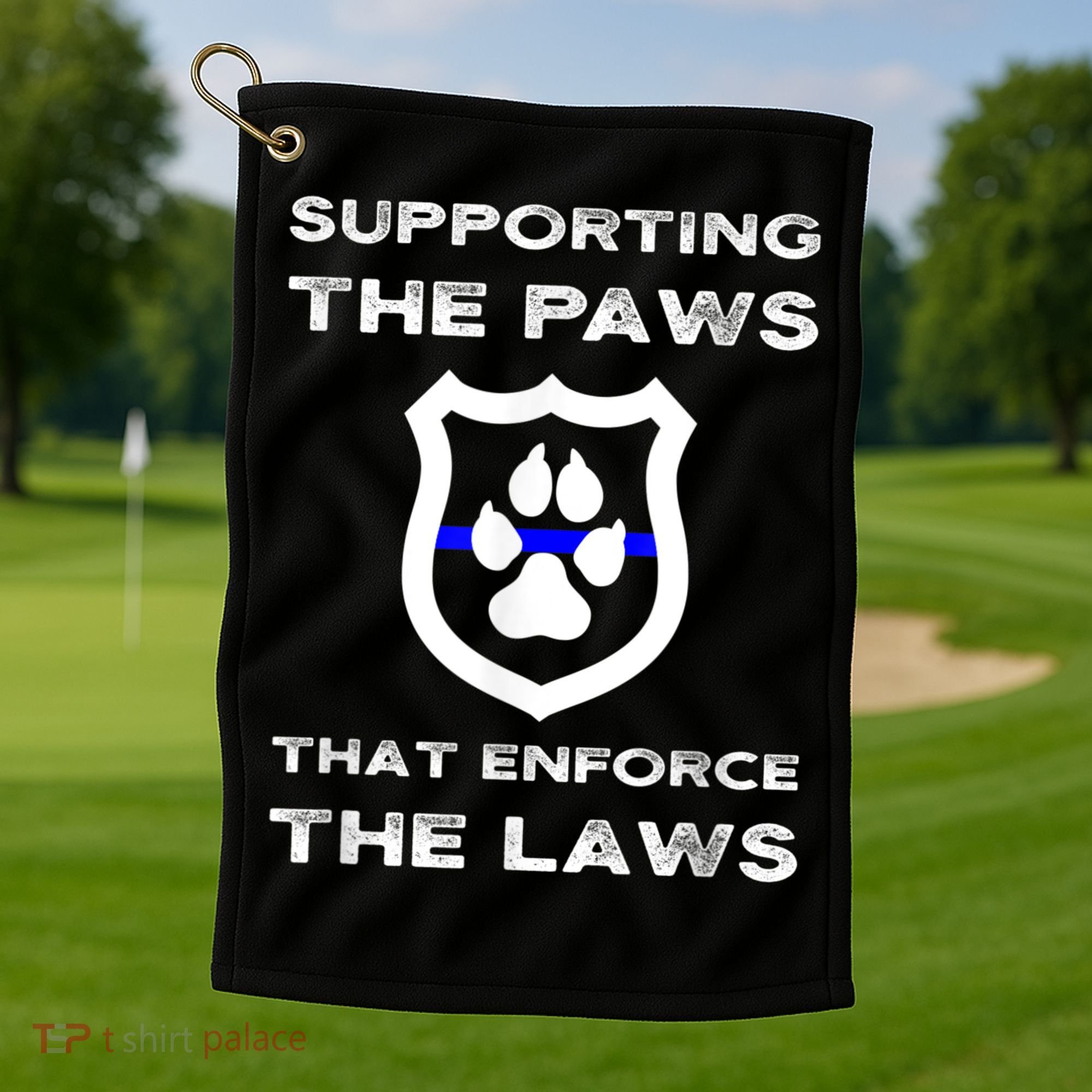 K9 Police Officer Support Supporting Paws That Enforce Laws Golf Towel