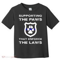K9 Police Officer Support Supporting Paws That Enforce Laws Toddler T-Shirt thumb 0