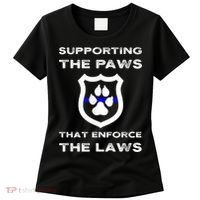 K9 Police Officer Support Supporting Paws That Enforce Laws Women's T-Shirt thumb 0