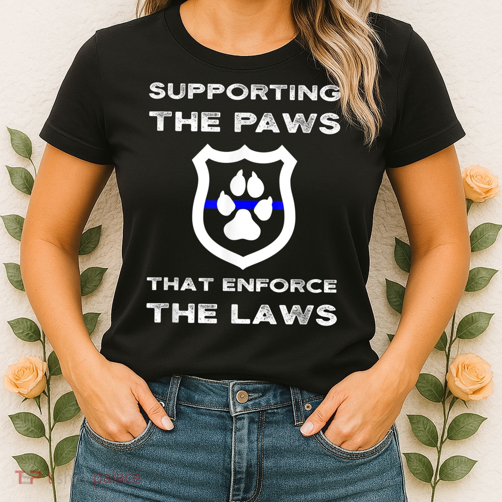 K9 Police Officer Support Supporting Paws That Enforce Laws Women's T-Shirt