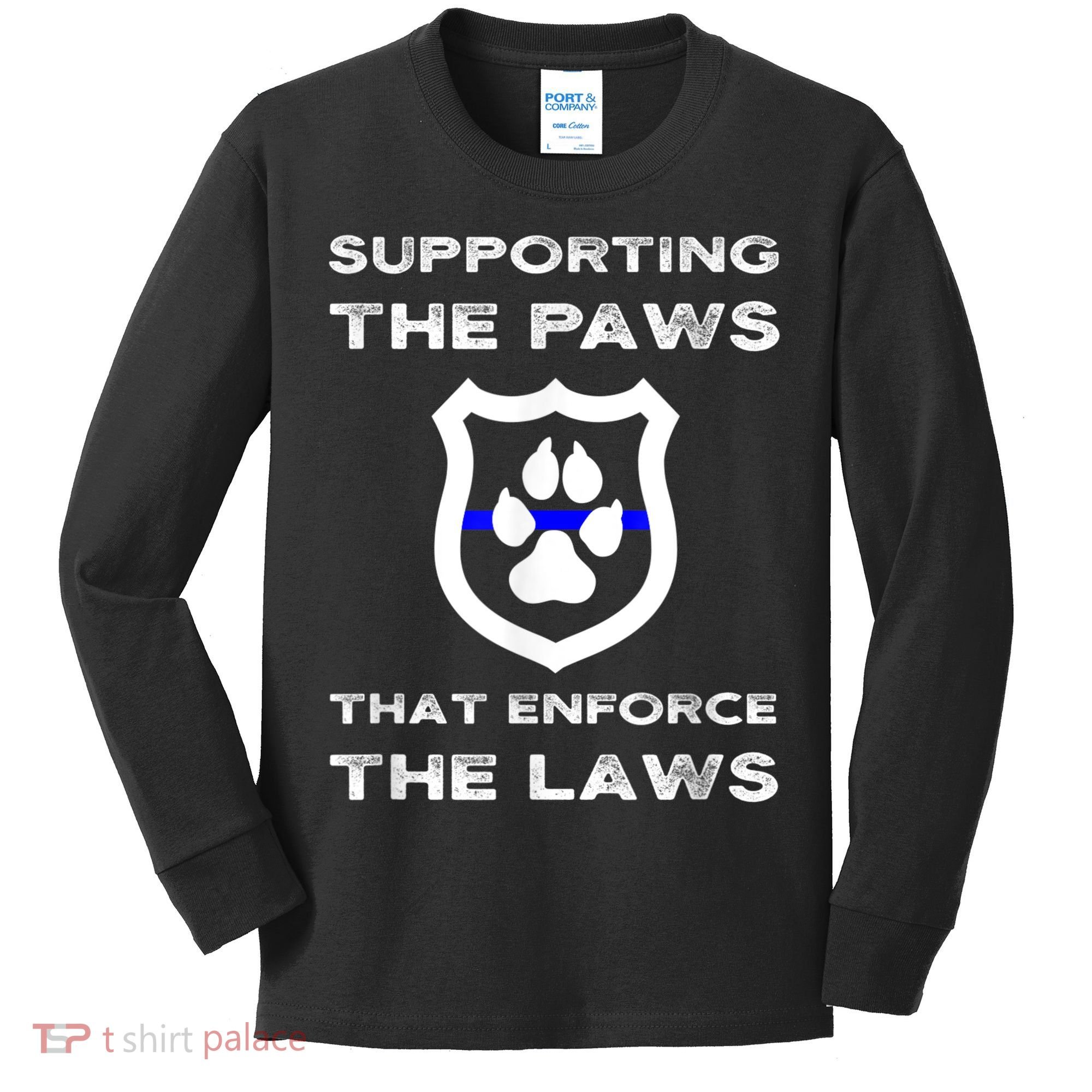 K9 Police Officer Support Supporting Paws That Enforce Laws Kids Long Sleeve Shirt
