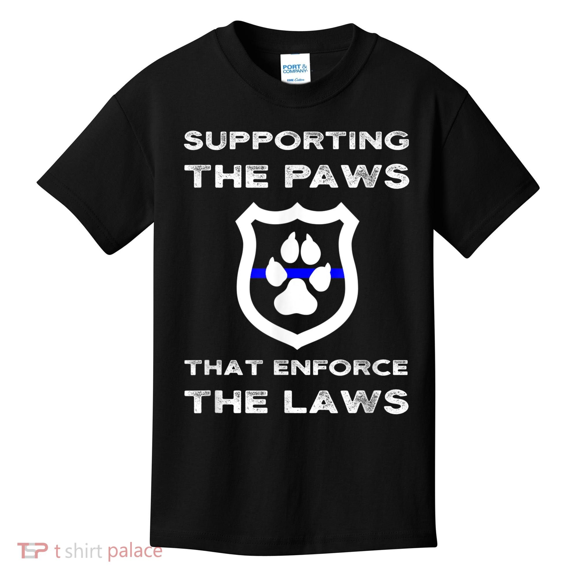K9 Police Officer Support Supporting Paws That Enforce Laws Kids T-Shirt