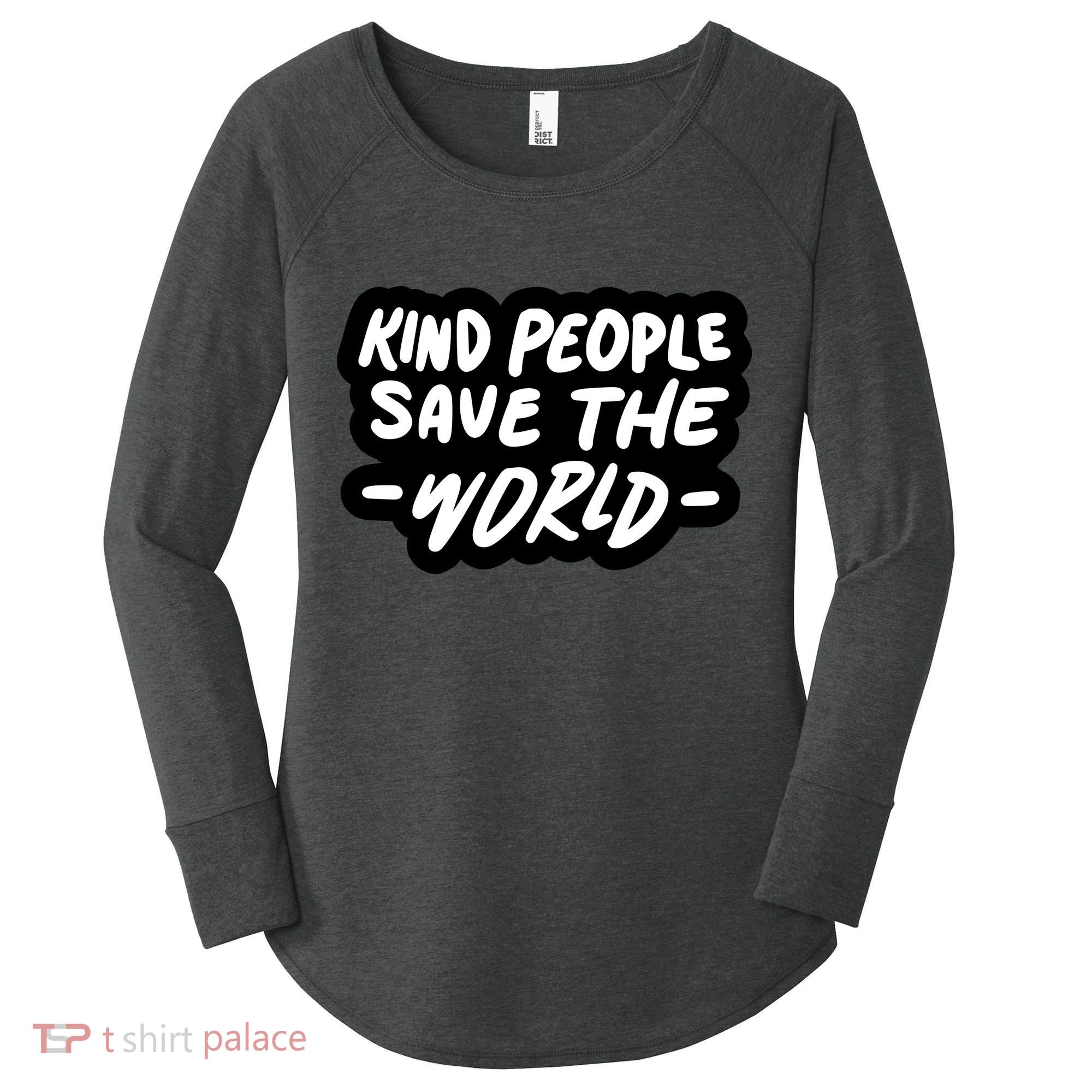 Kind People Save The World Women's Perfect Tri Tunic Long Sleeve Shirt