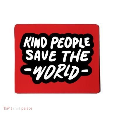 Kind People Save The World Mousepad
