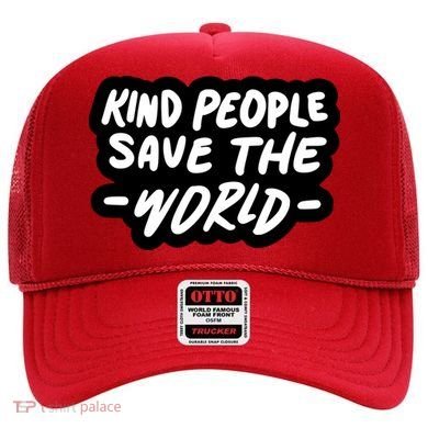 Kind People Save The World Hat