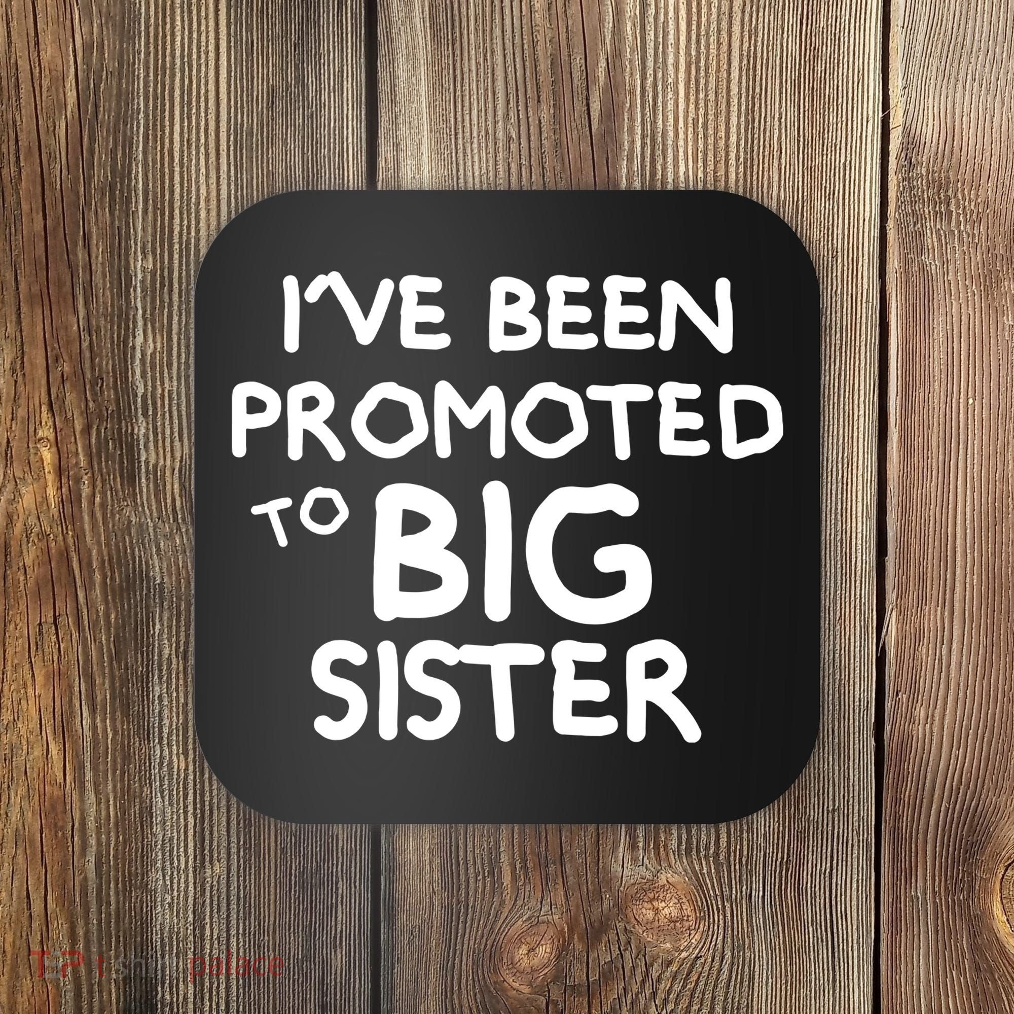 Promoted To Big Sister Coaster