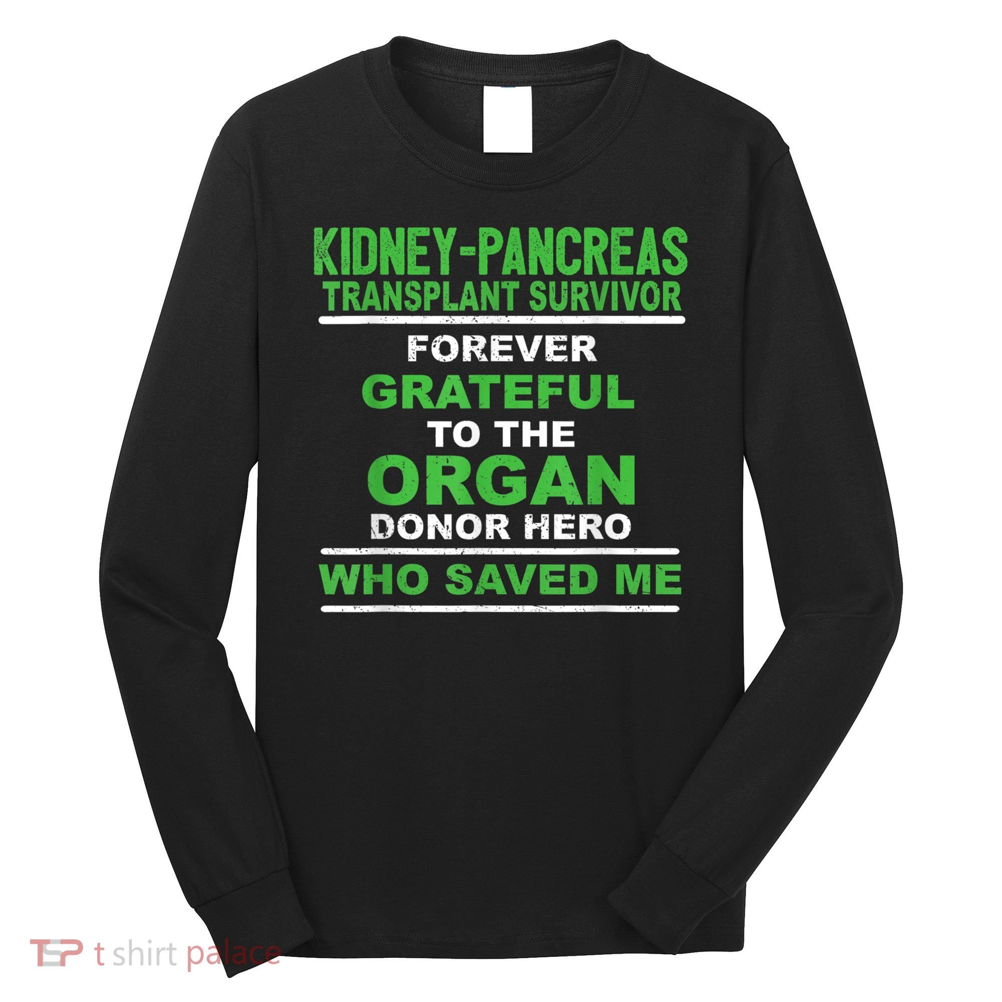 Kidney Pancreas Transplant Survivor Forever Grateful Long Sleeve Shirt