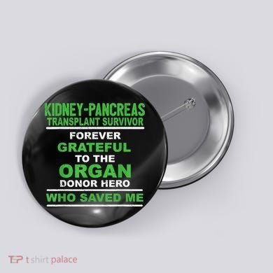 Kidney Pancreas Transplant Survivor Forever Grateful Button