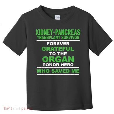 Kidney Pancreas Transplant Survivor Forever Grateful Toddler T-Shirt