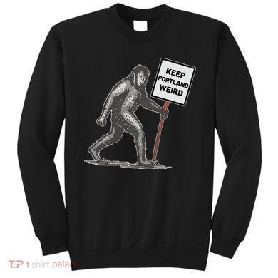 Keep Portland Weird Bigfoot Sweatshirt