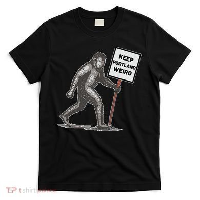Keep Portland Weird Bigfoot T-Shirt