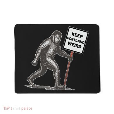 Keep Portland Weird Bigfoot Mousepad