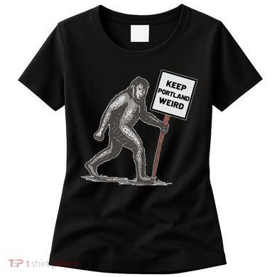 Keep Portland Weird Bigfoot Women's T-Shirt