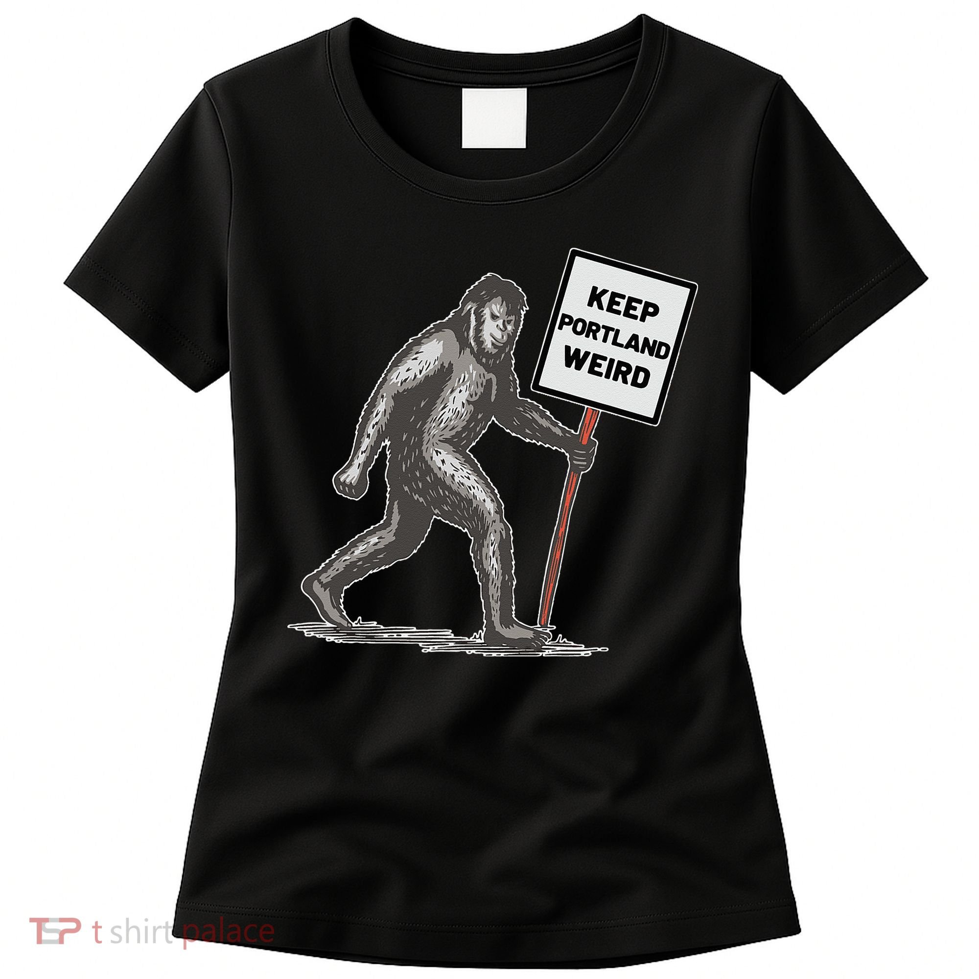 Keep Portland Weird Bigfoot Women's T-Shirt