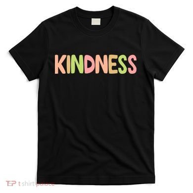 Kindness Quote Colorful T-Shirt