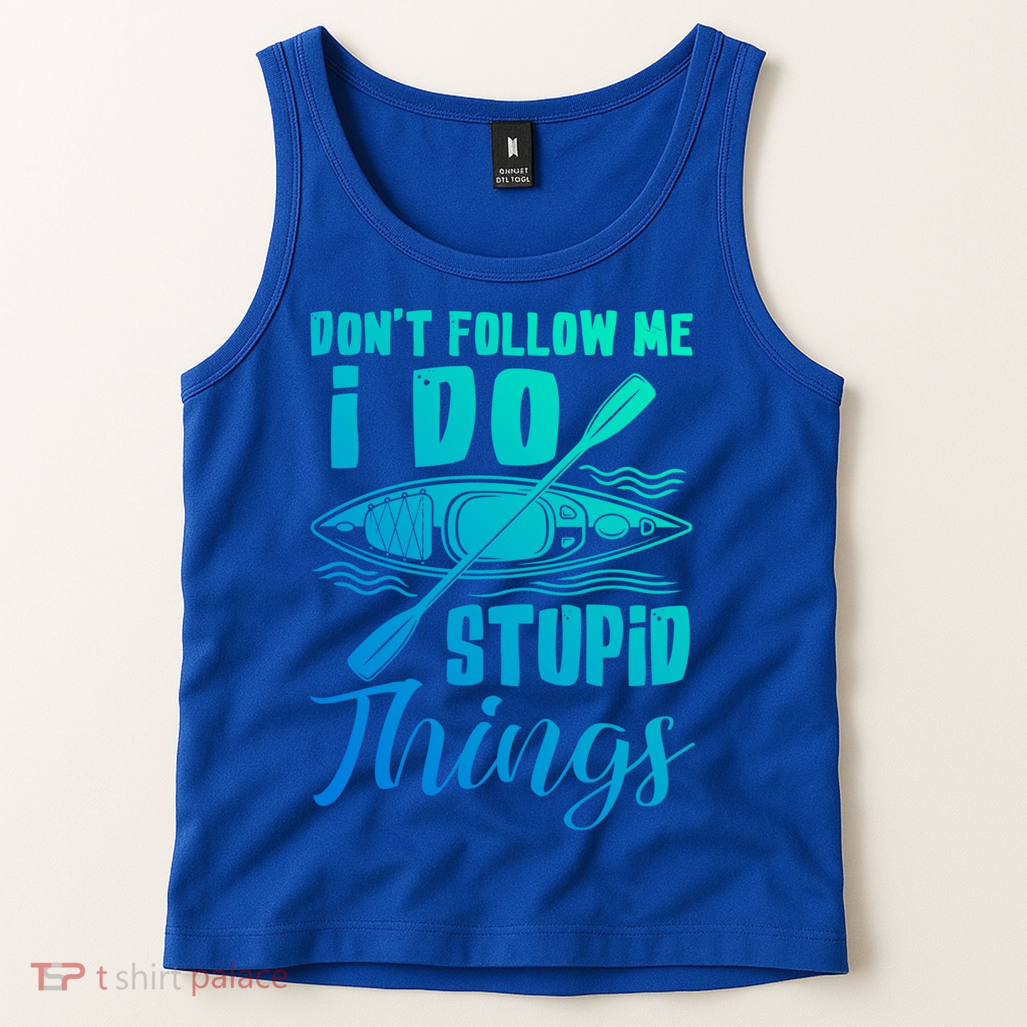 Kayak Rafting Dont Follow Me I Do Stupid Things Gift Tank Top