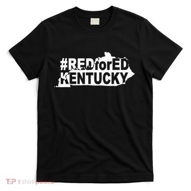 Kentucky Red For Ed Teacher Protest T-Shirt