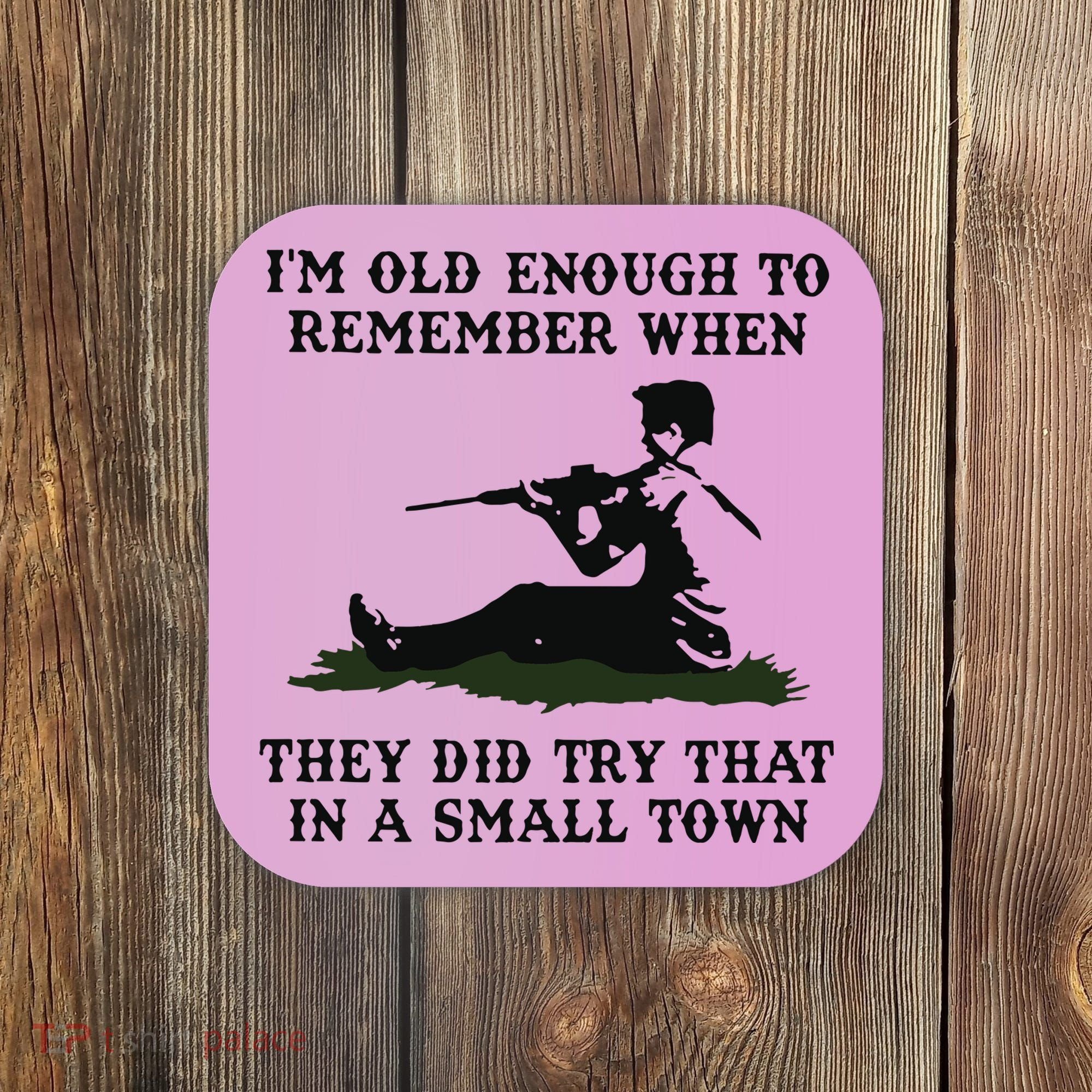 Kyle Rittenhouse Im Old Enough To Remember When They Did Try That In A Town Coaster