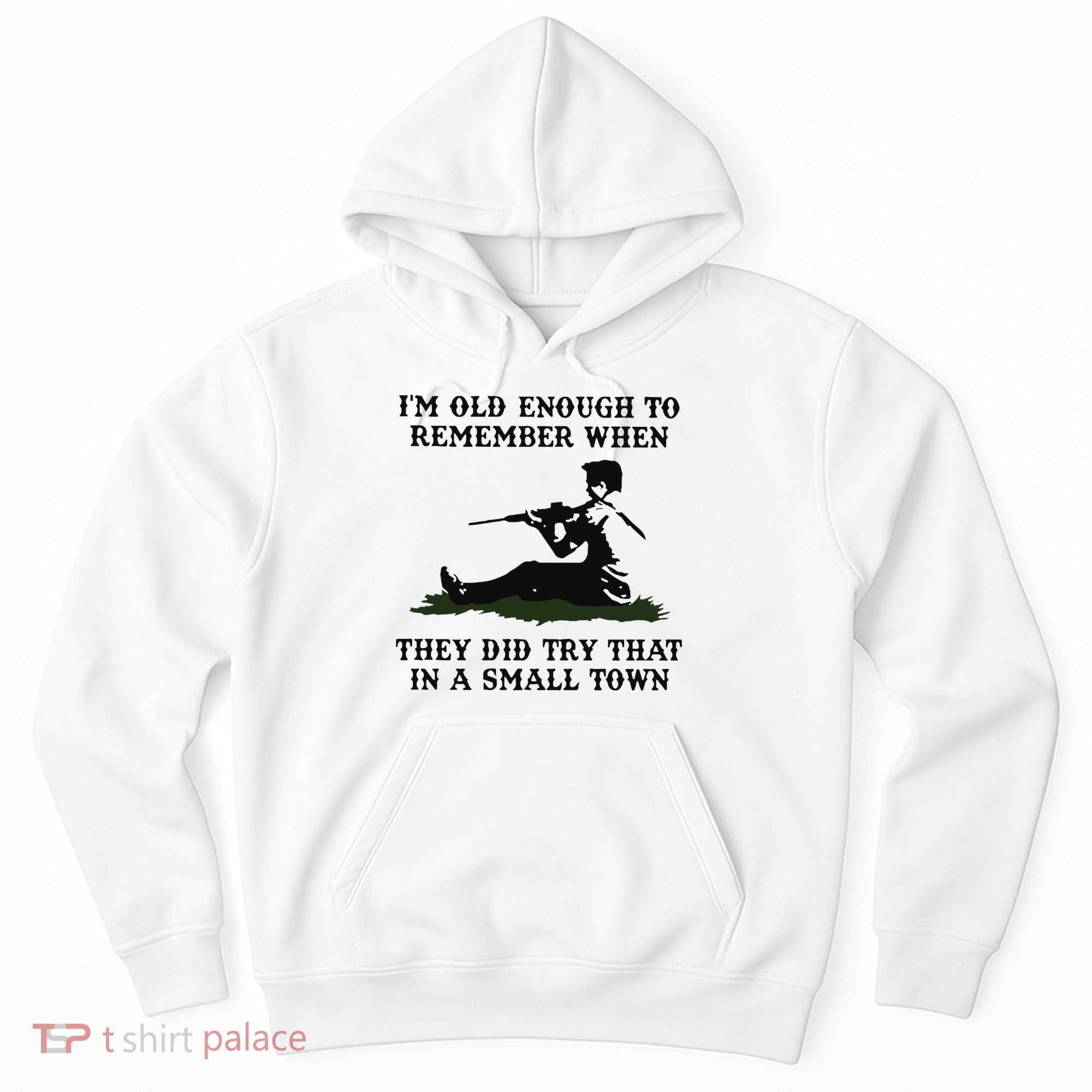 Kyle Rittenhouse Im Old Enough To Remember When They Did Try That In A Town Hoodie