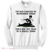 Kyle Rittenhouse Im Old Enough To Remember When They Did Try That In A Town Sweatshirt thumb 0