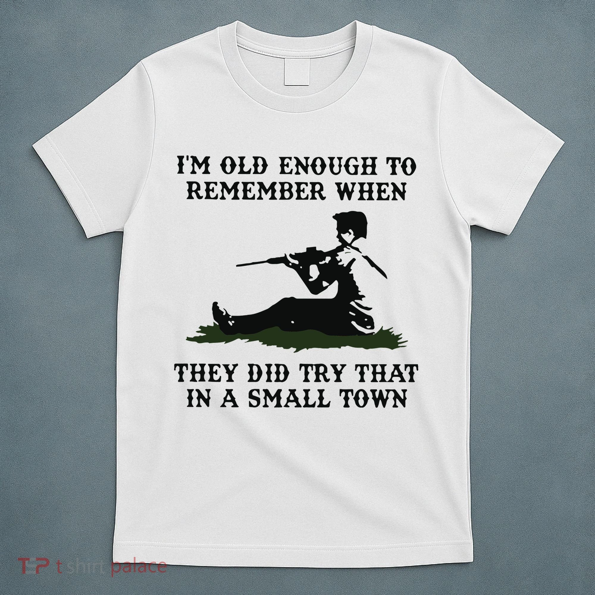 Kyle Rittenhouse Im Old Enough To Remember When They Did Try That In A Town T-Shirt