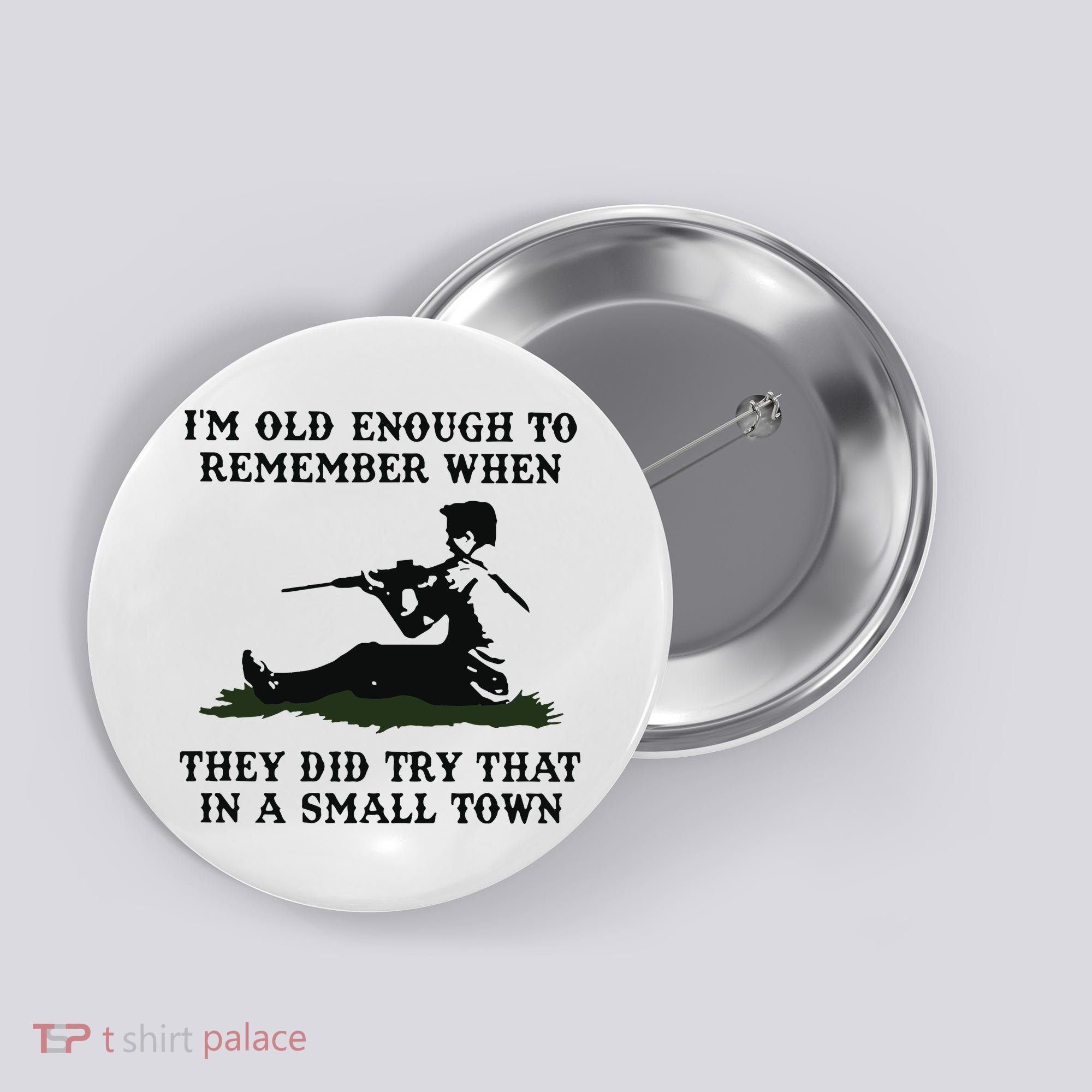 Kyle Rittenhouse Im Old Enough To Remember When They Did Try That In A Town Button