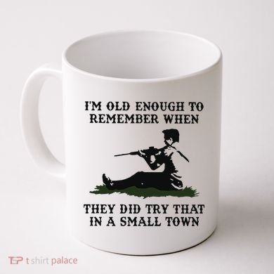 Kyle Rittenhouse Im Old Enough To Remember When They Did Try That In A Town Coffee Mug