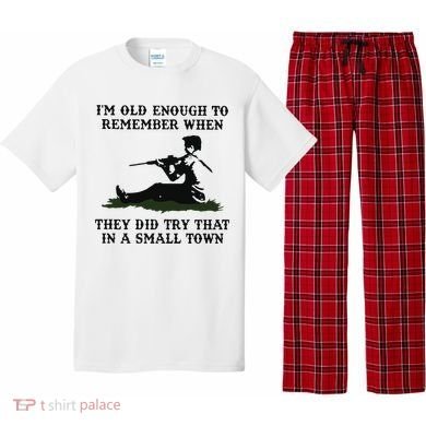 Kyle Rittenhouse Im Old Enough To Remember When They Did Try That In A Town Pajama Set