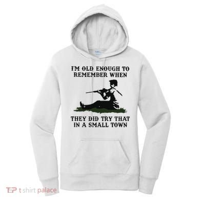 Kyle Rittenhouse Im Old Enough To Remember When They Did Try That In A Town Women's Hoodie