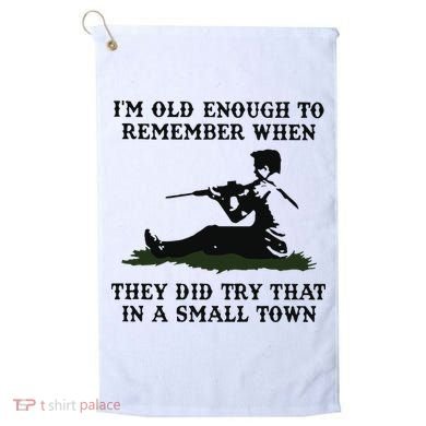 Kyle Rittenhouse Im Old Enough To Remember When They Did Try That In A Town Golf Towel