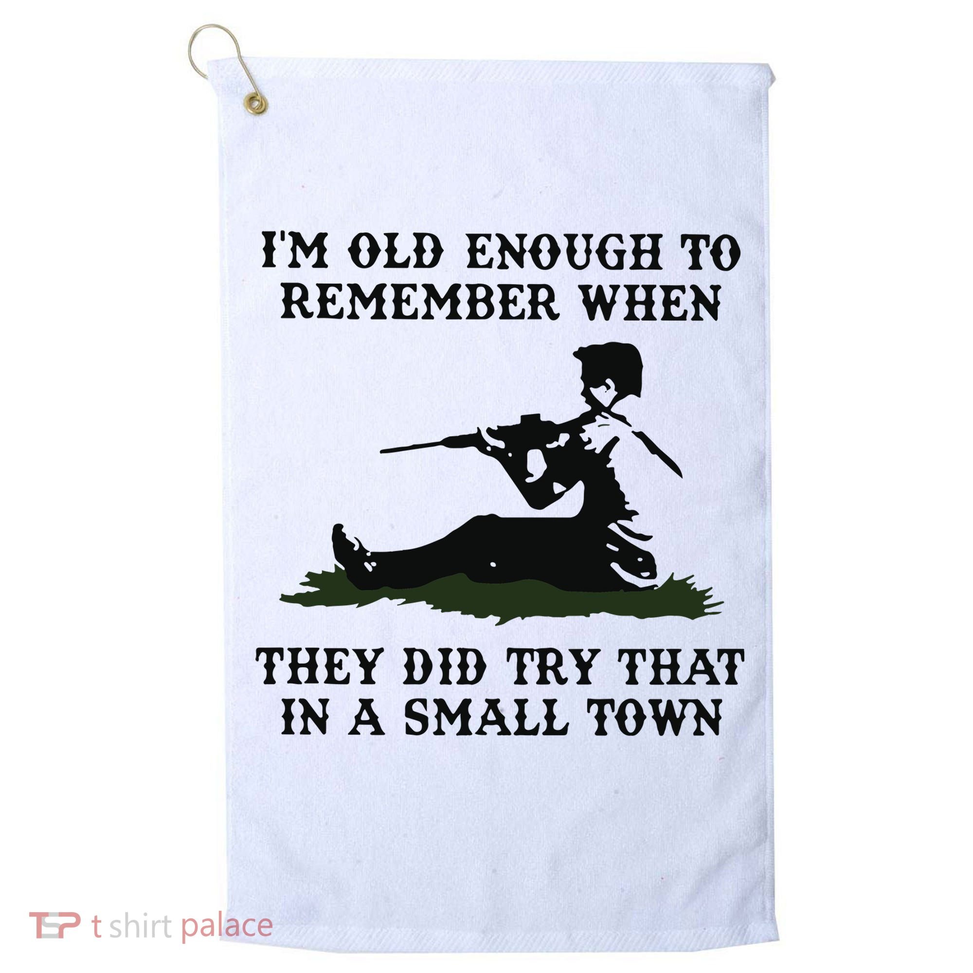 Kyle Rittenhouse Im Old Enough To Remember When They Did Try That In A Town Golf Towel