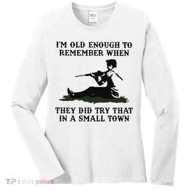 Kyle Rittenhouse Im Old Enough To Remember When They Did Try That In A Town Women's Long Sleeve Shirt