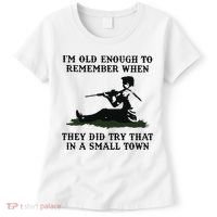 Kyle Rittenhouse Im Old Enough To Remember When They Did Try That In A Town Women's T-Shirt thumb 0