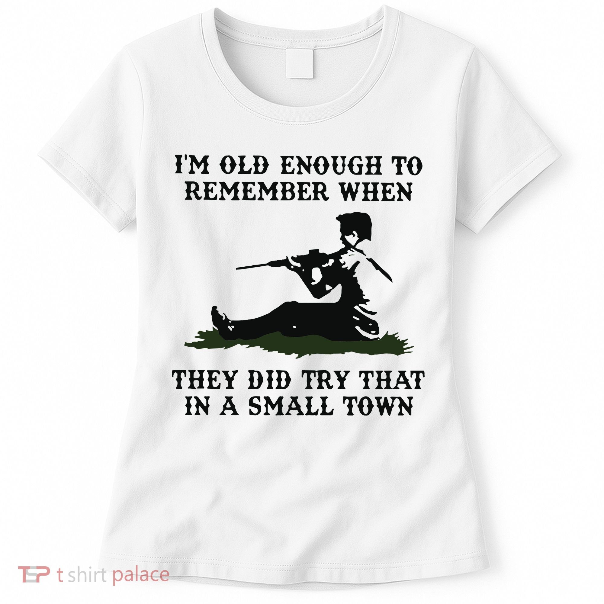 Kyle Rittenhouse Im Old Enough To Remember When They Did Try That In A Town Women's T-Shirt