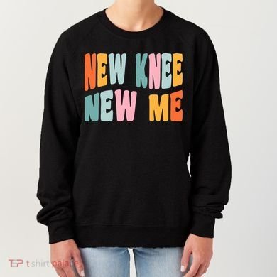 Knee Replacement Recovery New Knee New Me Women's Sweatshirt