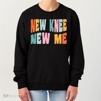 Knee Replacement Recovery New Knee New Me Women's Sweatshirt thumb 0