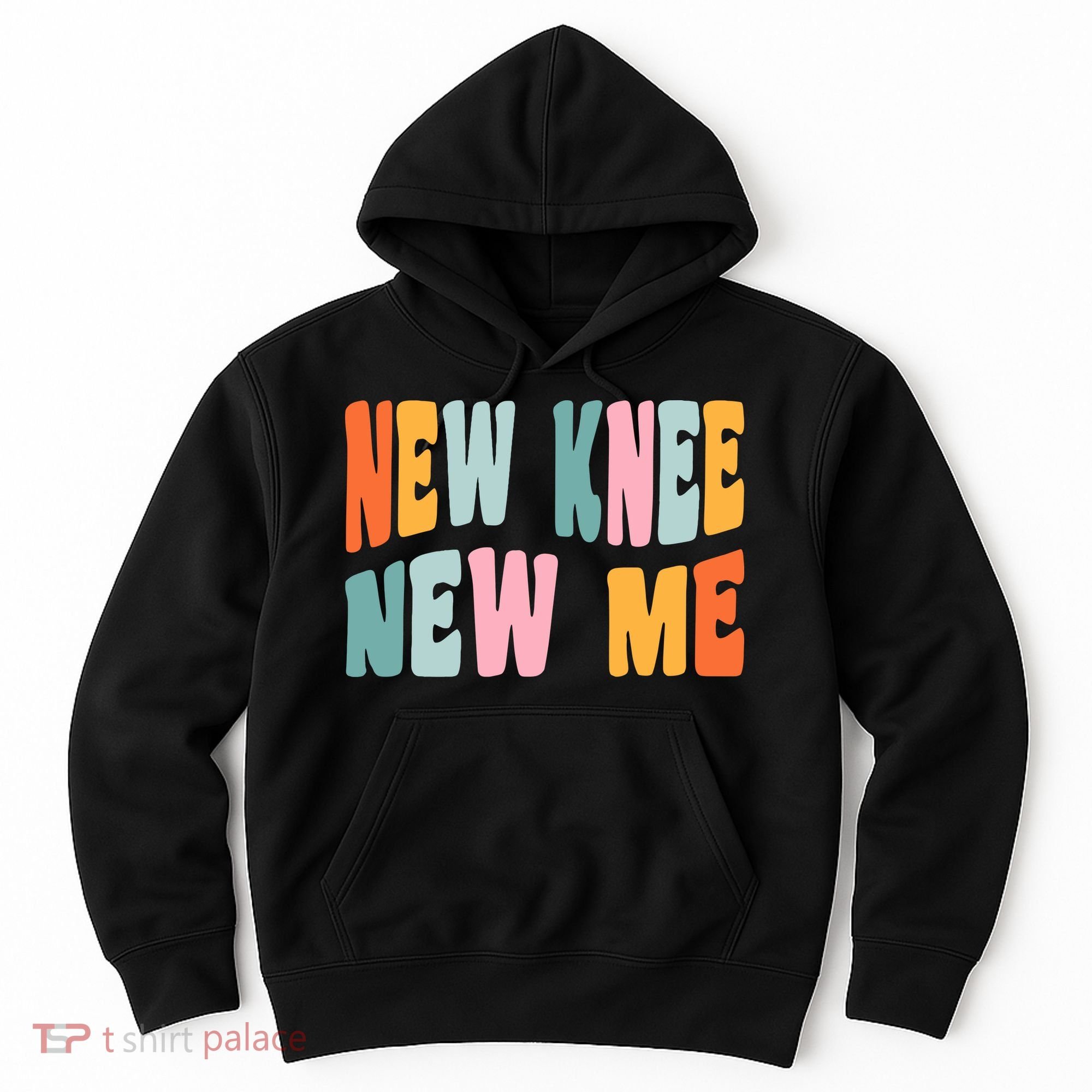 Knee Replacement Recovery New Knee New Me Hoodie