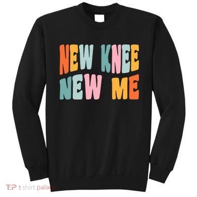 Knee Replacement Recovery New Knee New Me Sweatshirt