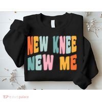 Knee Replacement Recovery New Knee New Me Sweatshirt thumb 2