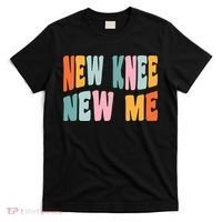 Knee Replacement Recovery New Knee New Me T-Shirt thumb 0