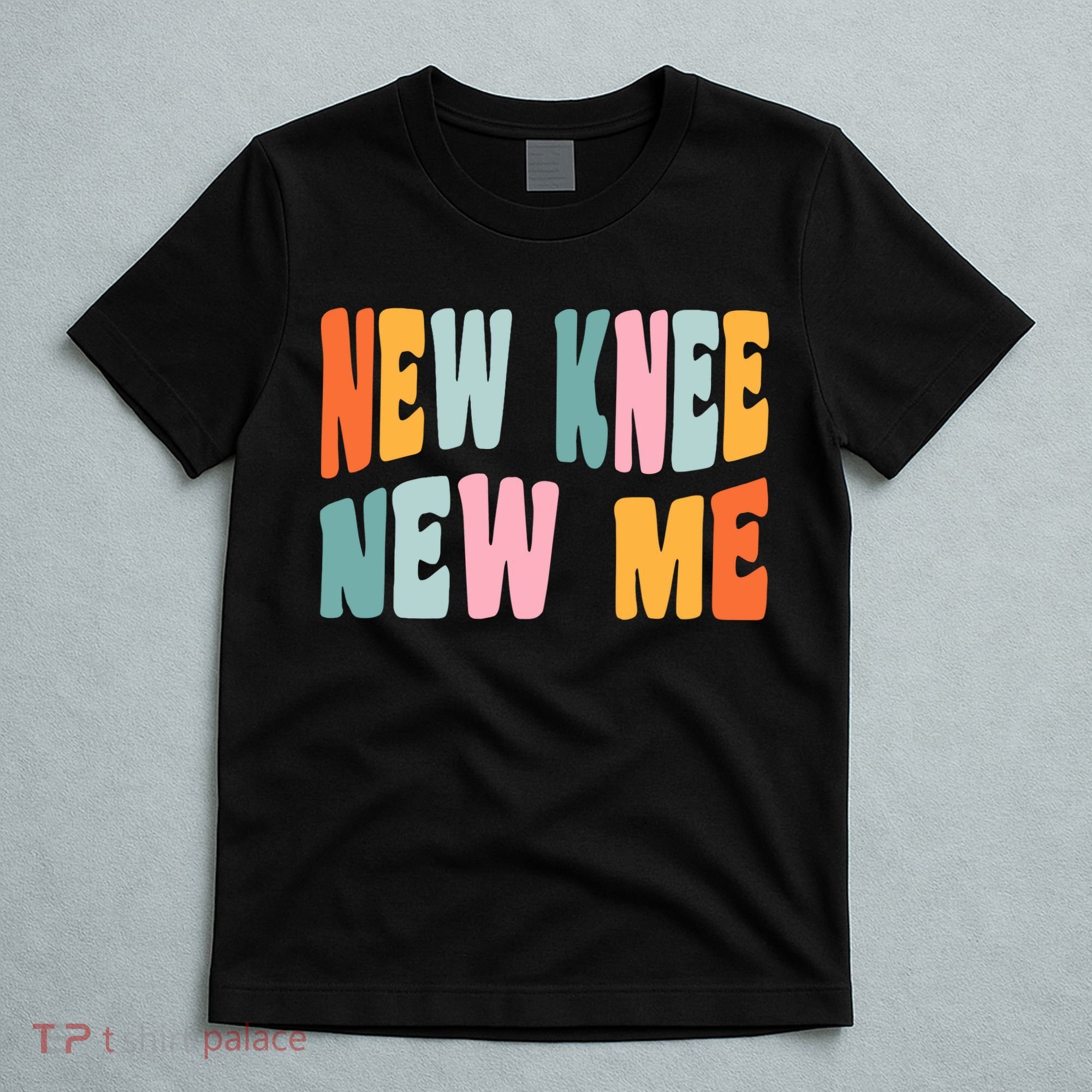 Knee Replacement Recovery New Knee New Me T-Shirt