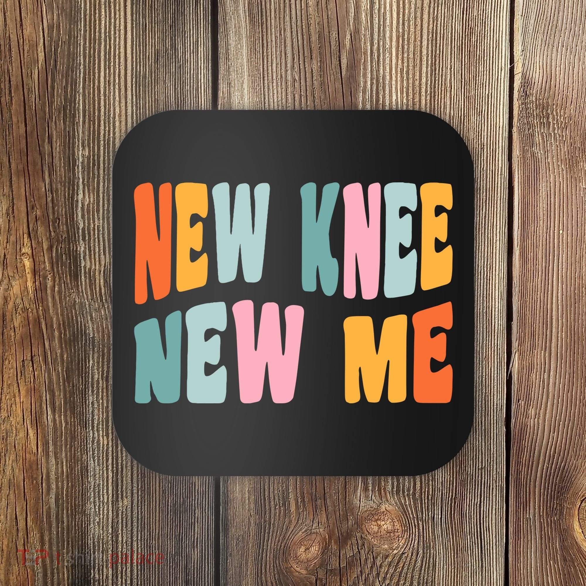 Knee Replacement Recovery New Knee New Me Coaster