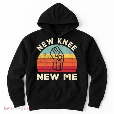 Knee Replacement Recovery New Knee New Me Hoodie