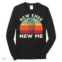 Knee Replacement Recovery New Knee New Me Long Sleeve Shirt thumb 0