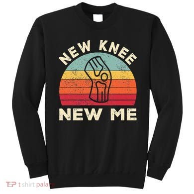 Knee Replacement Recovery New Knee New Me Sweatshirt