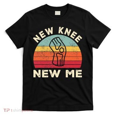 Knee Replacement Recovery New Knee New Me T-Shirt