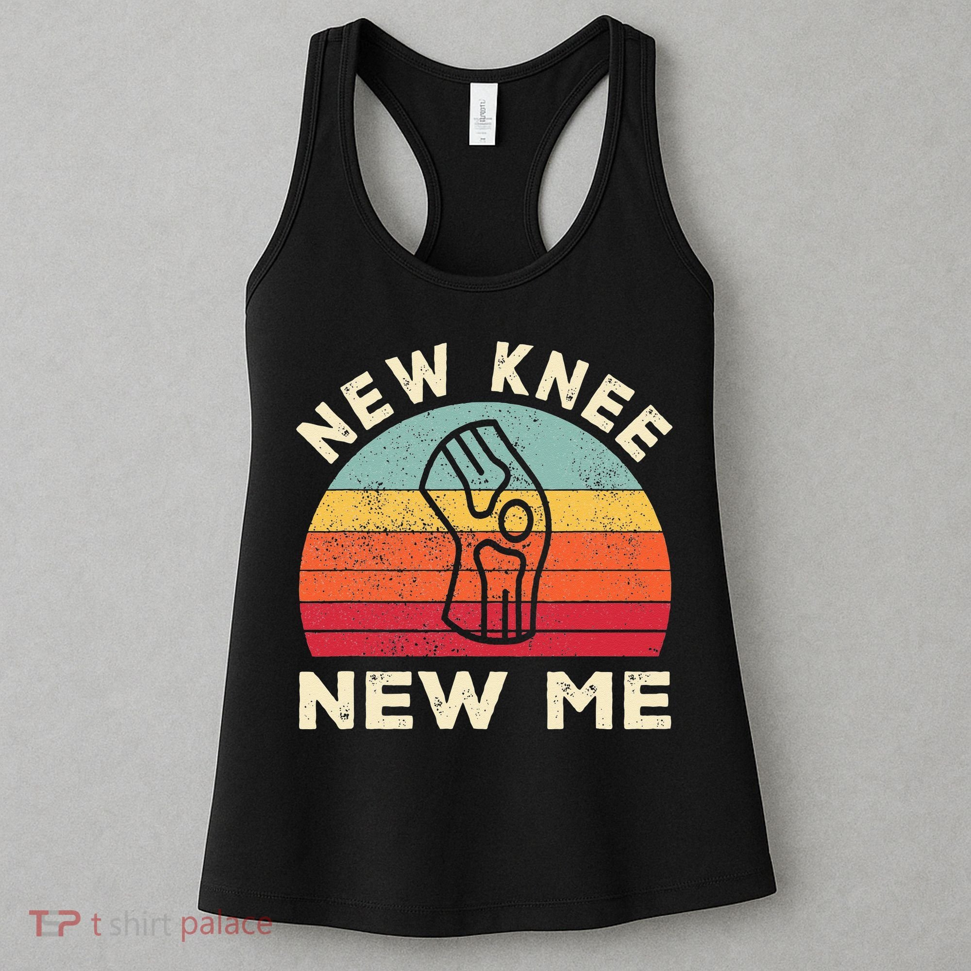 Knee Replacement Recovery New Knee New Me Women's Tank Top